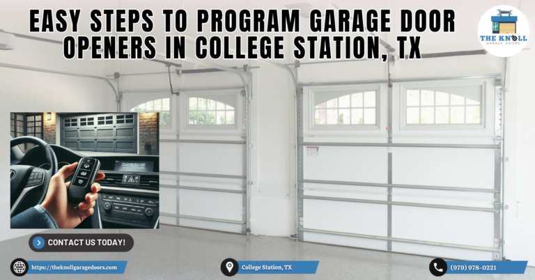 Easy Steps to Program Garage Door Openers in College Station, TX 1 The Knoll Garage Doors 3